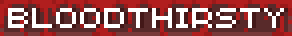 Bloodthirsty